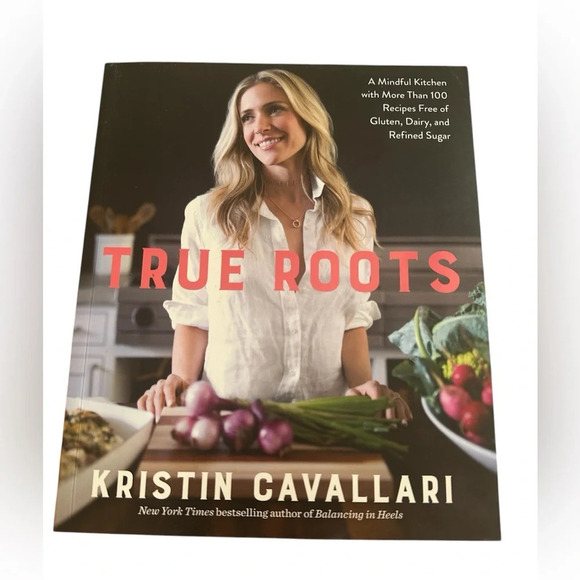 Kristin Cavallari True Roots Cookbook Gluten-Free Dairy-Free Sugar-Free Recipes - Picture 1 of 3